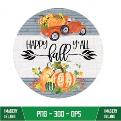 happy fall yall png, fall sublimation design download, fall png, happy fall sublimation design, autumn sublimation, autu