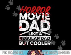 halloween horror movie quote for your horror movie dad png,sublimation copy