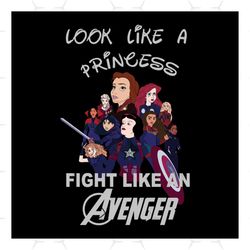 look like a princess fight like an avenger svg, disney svg, princess svg, avenger svg, disney princess svg, childrens gi