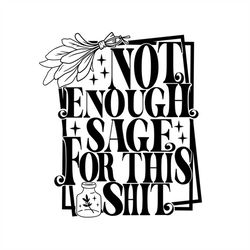 not enough sage for this shit, layered cut file svg  png  gif  jpeg cricut design space