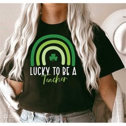 lucky to be a teacher svg png, lucky svg, lucky rainbow layered svg, st patricks day svg, st patricks shirt svg, gift fo