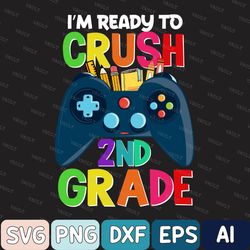 I'm Ready To Crush 2nd Grade Back To School Video Svg, 2nd Grade Gamer Svg, Back To School Gamer Boys Svg, Gift for Boy