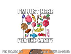 i m just here for the candy lollipop sweets gift halloween png, sublimation copy