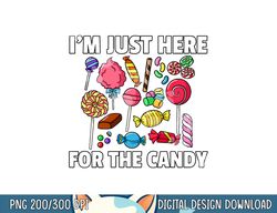 i m just here for the candy lollipop sweets gift halloween png, sublimation copy