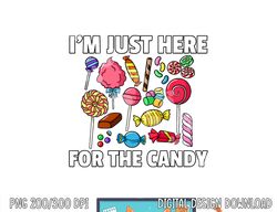 i m just here for the candy lollipop sweets gift halloween png, sublimation copy