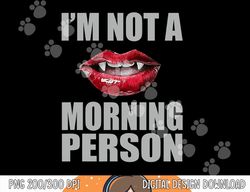 i m not a morning person vampire halloween png, sublimation copy