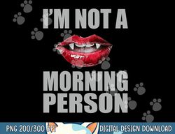 i m not a morning person vampire halloween png, sublimation copy