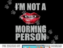 i m not a morning person vampire halloween png, sublimation copy