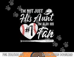 i m not just his aunt i m his number one fan baseball cute png