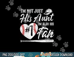 i m not just his aunt i m his number one fan baseball cute png