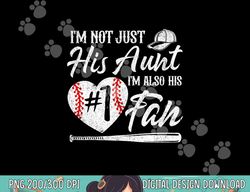 i m not just his aunt i m his number one fan baseball cute png