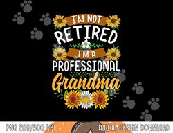 i m not retired i m a professional grandma shirt mothers day  png,sublimation copy