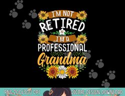 i m not retired i m a professional grandma shirt mothers day  png,sublimation copy