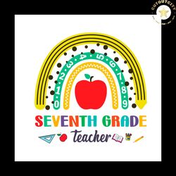 Back To School Shirt Svg Seventh Grade Teacher Rainbow Vector, Cute Gift For Kindergarten Svg Diy Craft Svg File For Cri