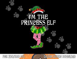 i m the princess elf christmas matching family group funny  png,sublimation copy