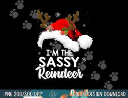 i m the sassy reindeer christmas funny pajamas family xmas  png,sublimation copy