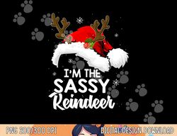 i m the sassy reindeer christmas funny pajamas family xmas  png,sublimation copy