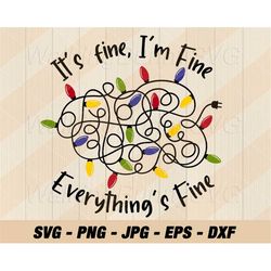 its fine im fine everything is fine svg png, layered im fine christmas lights svg, its fine christmas png, svg files for