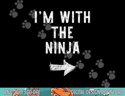 i m with the ninja costume halloween matching couple png, sublimation copy