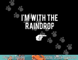 i m with the raindrop halloween costume party matching png, sublimation copy