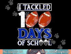 i tackled 100 day of school football boy 100th day school png, sublimation copy