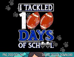 i tackled 100 day of school football boy 100th day school png, sublimation copy