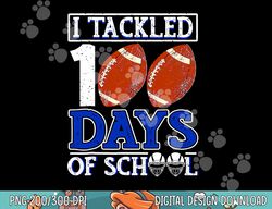 i tackled 100 day of school football boy 100th day school png, sublimation copy