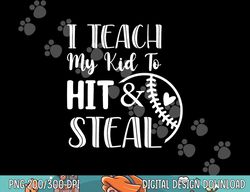 i teach my kid to hit and steal baseball softball mom png