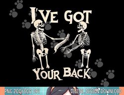 i ve got your back halloween skeleton skull men and women png, sublimation copy