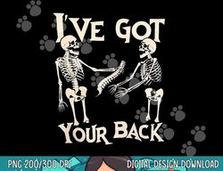 i ve got your back halloween skeleton skull men and women png, sublimation copy