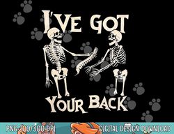 i ve got your back halloween skeleton skull men and women png, sublimation copy