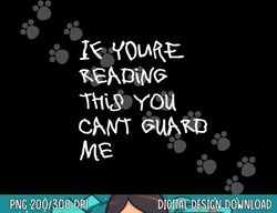 If You re Reading This You Can t Guard Me - Funny Basketball  png, sublimation copy