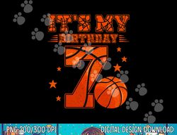 It s My 7th Birthday Boy Girl 7 Year Old Basketball Player  png, sublimation copy