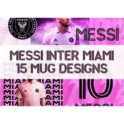 lionel messi inter miami mug press bundle | 15 messi mug designs | sublimation | football mug soccer |  | digital instan