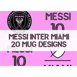 lionel messi inter miami mug press bundle | 20 messi mug designs | sublimation | football mug soccer |  | digital instan