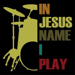 in jesus name i play svg, music svg, jesus svg, instrument svg, drum svg, name svg, play instrument svg, wall decoration