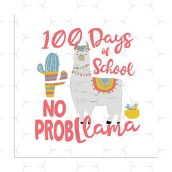 100 days of school no prob llama,llama svg, llama gift, 1st grade, first day of school,llama back to school, prollama sv