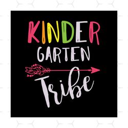 kindergarten tribe, kindergarten graduation, kindergarten svg, kindergarten teacher, back to school, first day of school