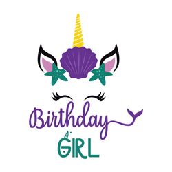 birthday girl svg, birthday svg, unicorn mermaid svg, mermaid svg, unicorn birthday girl svg, birthday gift svg, happy b