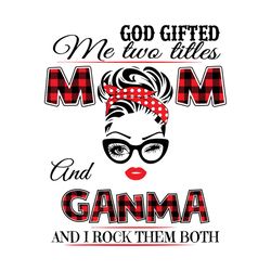 god gifted me two titles mom and ganma svg, trending svg, mom svg, mother svg, god svg, mama svg, gift for mom, mom and