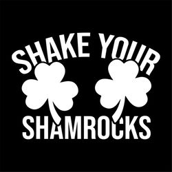 shake your shamrocks svg, st. patricks day svg, shake svg, patricks day svg, shamrocks svg, lucky leaf svg, lucky svg, l