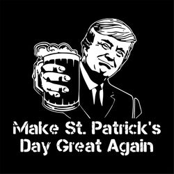 celebrate globally st patricks day dilly dily donald trump svg, st. patricks day svg, trump svg, beer svg, patricks day