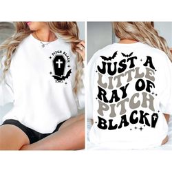 just a little ray of pitch black svg, halloween svg, halloween png, witch svg, halloween shirt svg, retro halloween png,