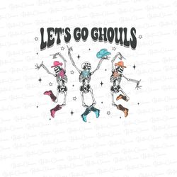 lets go ghouls halloween png, lets go ghouls png, halloween png, funny halloween, cute skeleton png, spooky season, subl