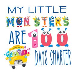 my little monsters are 100 days smarter svg, 100th days svg, monster svg, smarter svg, teacher life svg, school bus svg,