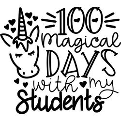 100 magical days with my students svg, 100th days svg, unicorn svg, back to school svg, student svg, class svg, school s