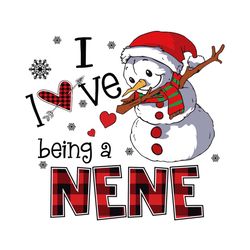 i love being a nene svg, christmas svg, xmas svg, christmas gift, snowman svg, being a nene, gift for baby, nene svg, ba