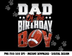 dad football birthday boy family baller b-day party png, sublimation copy