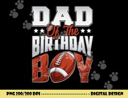 dad football birthday boy family baller b-day party png, sublimation copy