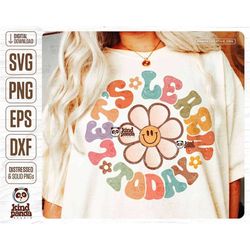 let's learn today svg png, smile flower teacher shirt hoodie design, retro sublimation dtf transfer, groovy boho colorfu